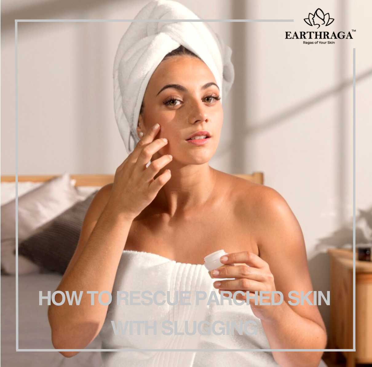 Slugging 101: What is Slugging & How to Rescue Parched Skin with Slugging